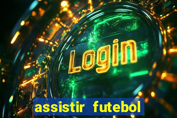 assistir futebol sem travar